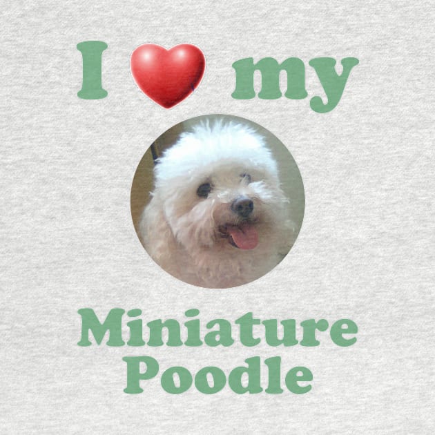 I Love My Miniature Poodle by Naves